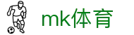 mk体育 - APP下载入口 - 多端安装与更新